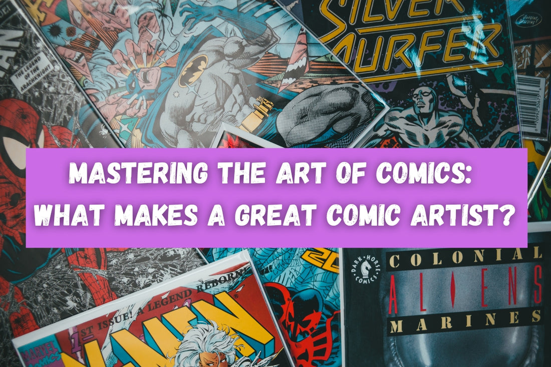 Mastering the Art of Comics: What Makes a Great Comic Artist?